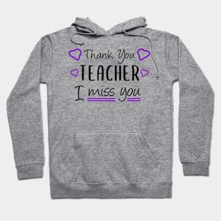 Thank You Teacher I miss You Funny Teacher Gift Hoodie